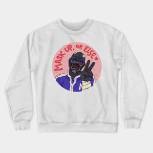 Noi Says Mask Up Or Else! Crewneck Sweatshirt